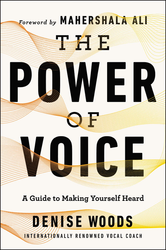 The Power of Voice: A Guide to Making Yourself Heard (Hardcover)